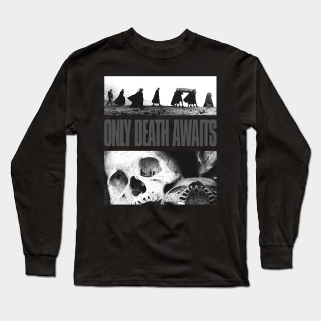 Only Death Awaits Long Sleeve T-Shirt by fuzzdevil